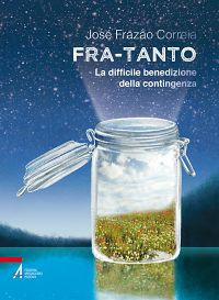 Fra-tanto. La difficile benedizione della contingenza