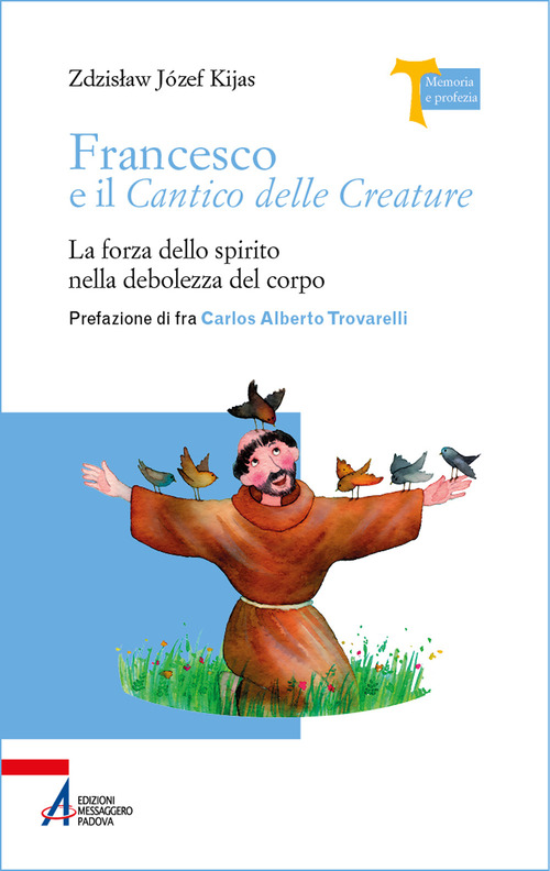 Francesco e il Cantico delle creature. La forza dello spirito nella debolezza del corpo