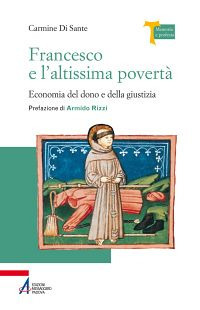 Francesco e l'altissima povert&agrave;. Economia del dono e della giustizia