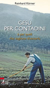 Ges&ugrave; per contadini e per quelli che vogliono diventarlo