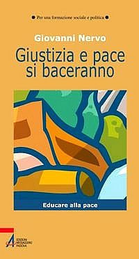 Giustizia e pace si baceranno. Educare alla pace