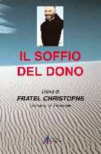 Il soffio del dono. Diario di fratel Christophe, monaco di Tibhirine