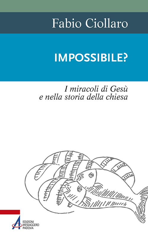 Impossibile? I miracoli di Ges&ugrave; nella storia della Chiesa