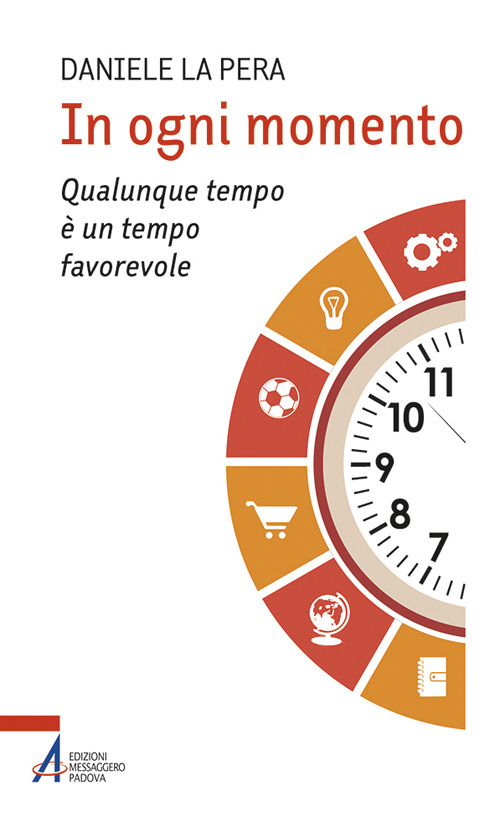 In ogni momento. Qualunque tempo è un tempo favorevole