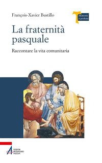 La fraternit&agrave; pasquale. Raccontare la vita comunitaria