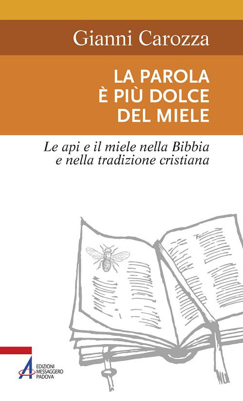 La parola &egrave; pi&ugrave; dolce del miele. Le api e il miele nella Bibbia e nella tradizione cristiana