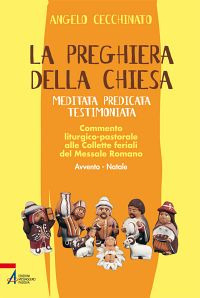 La preghiera della Chiesa. Meditata, predicata, testimoniata. Commento liturgico-pastorale alle collette feriali del messale romano