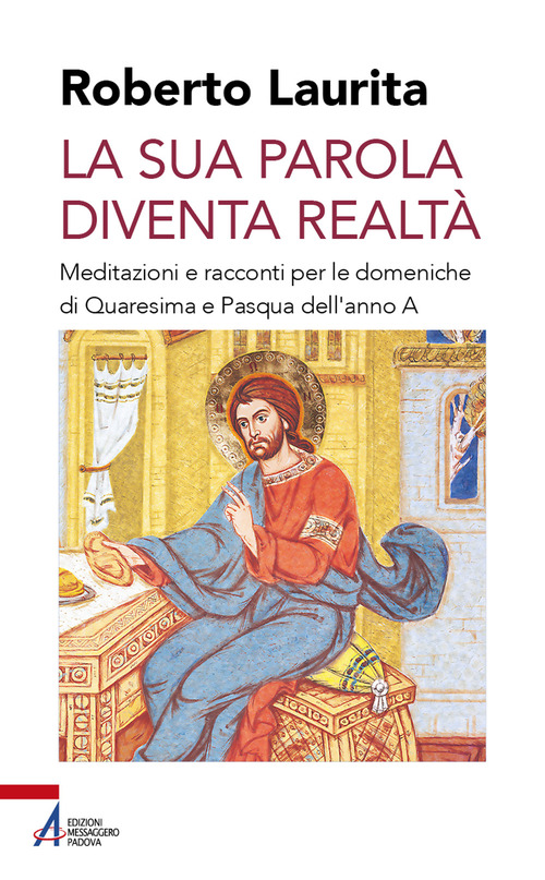 La sua parola diventa realt&agrave;. Meditazioni e racconti per le domeniche di Quaresima e Pasqua dell'anno A