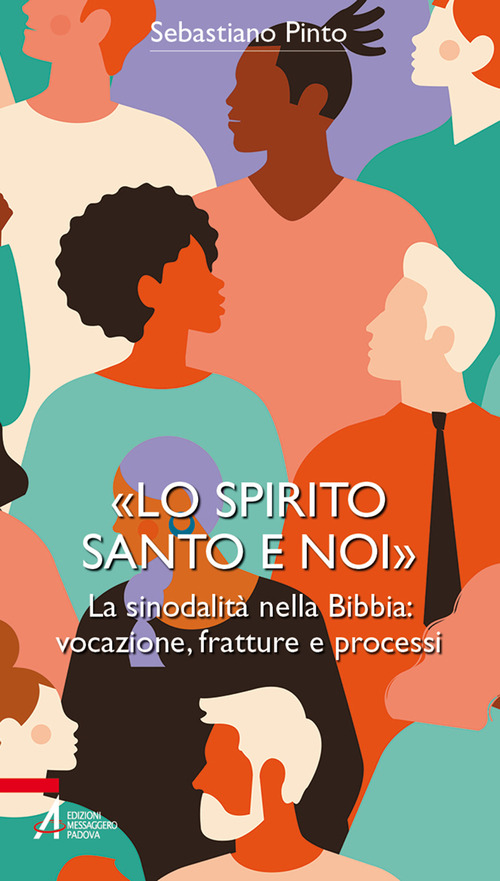 &laquo;Lo Spirito Santo e noi&raquo;. La sinodalit&agrave; nella Bibbia: vocazione, fratture e processi