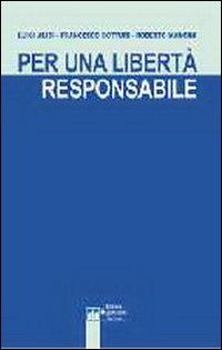 Per una libert&agrave; responsabile