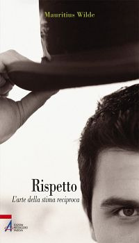 Rispetto. L'arte della stima reciproca