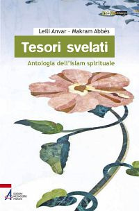 Tesori svelati. Antologia dell'Islam spirituale