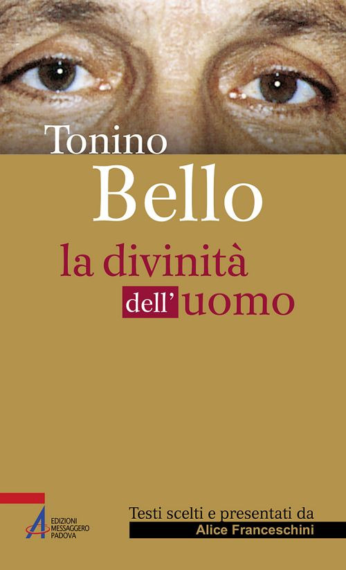 Tonino Bello. La divinit&agrave; dell'uomo