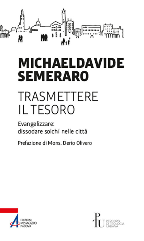 Trasmettere il tesoro. Evangelizzare: dissodare solchi nelle città