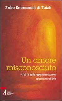 Un amore misconosciuto. Al di l&agrave; delle rappresentazioni spontanee di Dio