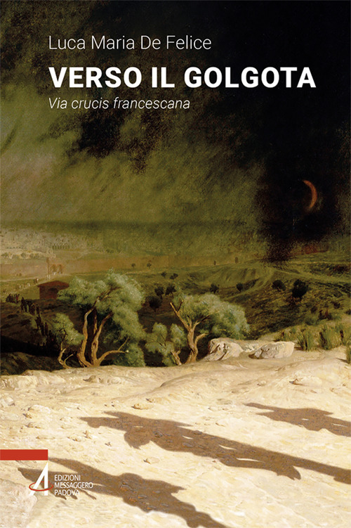Verso il Golgota. Via crucis francescana