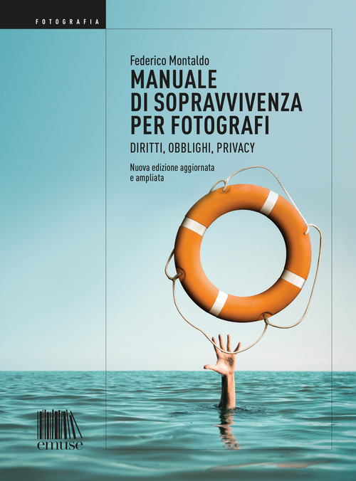 Manuale di sopravvivenza per fotografi. Diritti, obblighi, privacy