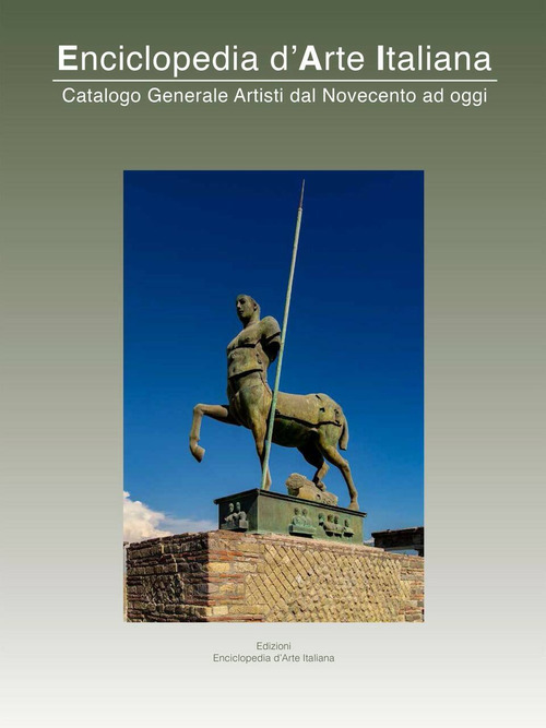 Enciclopedia d'arte italiana. Catalogo generale artisti dal Novecento ad oggi