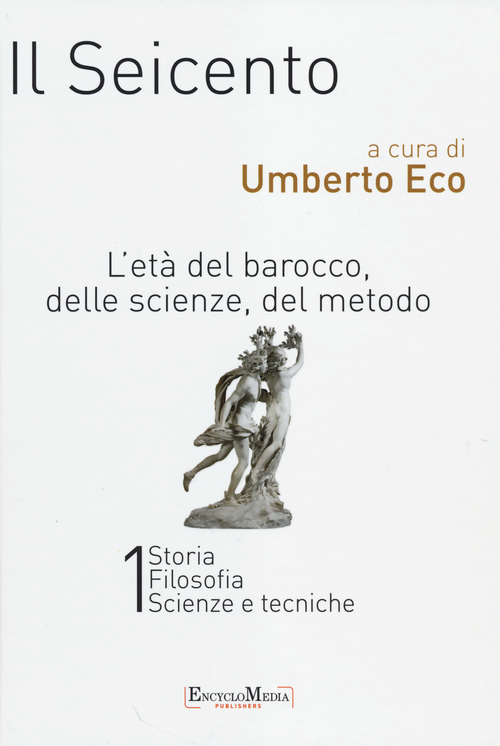 Il Seicento. L'et&agrave; del Barocco, delle scienze, del metodo vol. 1-2: Storia. Filosofia. Scienze e tecniche-Letteratura e teatro. Arti visive. Musica