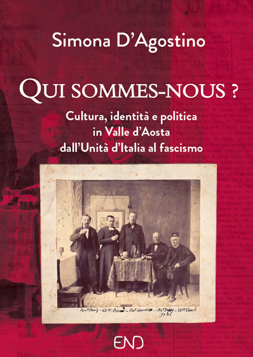Qui sommes-nous? Cultura, identit&agrave; e politica in Valle d'Aosta dall'Unit&agrave; d'Italia al fascismo