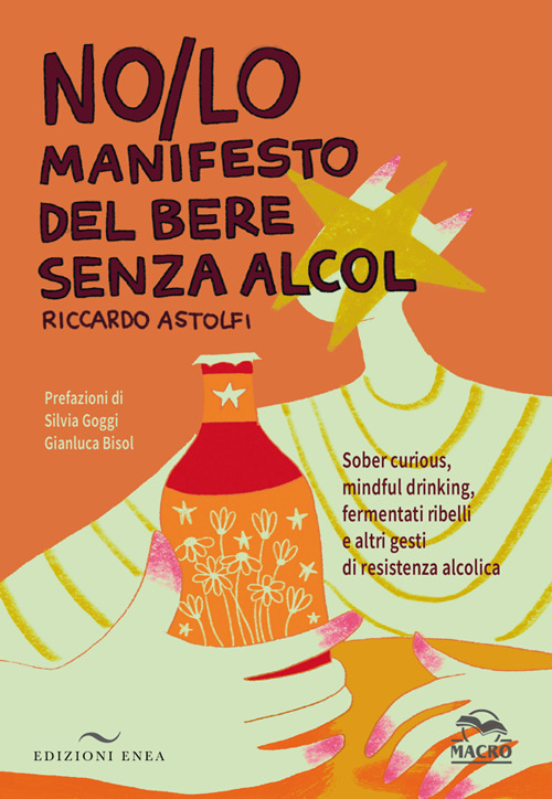 NO/LO. Manifesto del bere senza alcol. Sober curious, mindful drinking, fermentati ribelli e altri gesti di resistenza alcolica