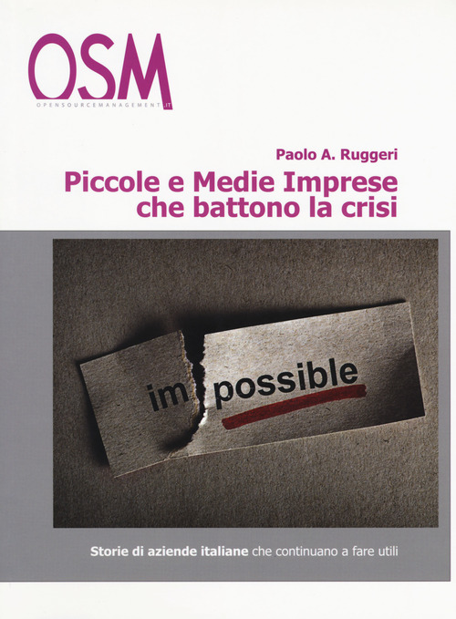 Piccole e medie imprese che battono la crisi. In tempi difficili, solo i pi&ugrave; forti fanno utili. Storie di aziende che ce la fanno, ogni giorno, tutti i giorni