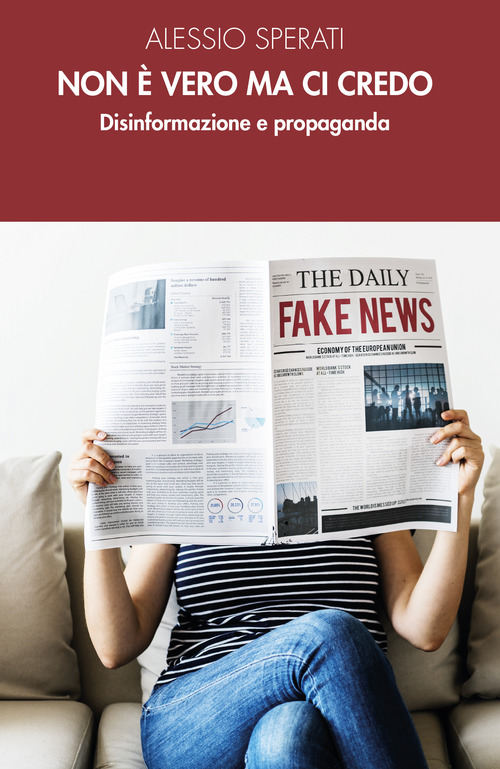 Non &egrave; vero ma ci credo. Disinformazione e propaganda
