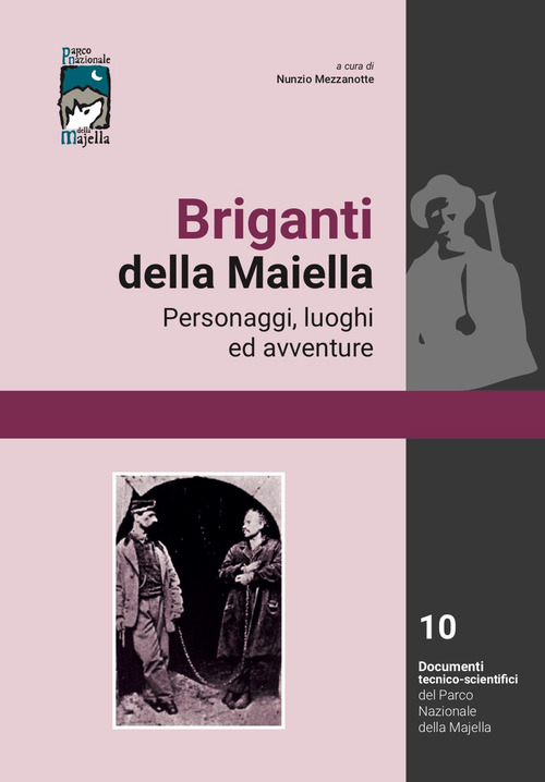 Briganti della Maiella. Personaggi luoghi ed avventure. Dall'integrazione delle risorse alla progettazione territoriale