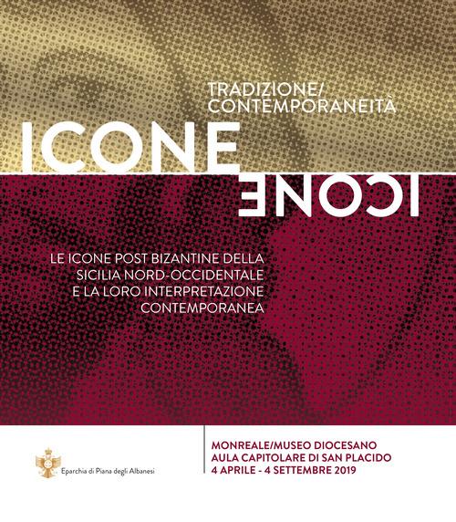 Icone. Tradizione contemporaneit&agrave;. Le icone post bizantine della Sicilia Nord-Occidentale e la loro interpretazione contemporanea