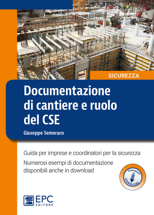 Documentazione di cantiere e ruolo del CSE. Guida per imprese e coordinatori per la sicurezza