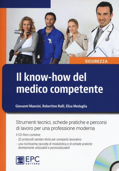 Il know-how del medico competente. Strumenti tecnici, schede pratiche e percorsi di lavoro per una professione moderna