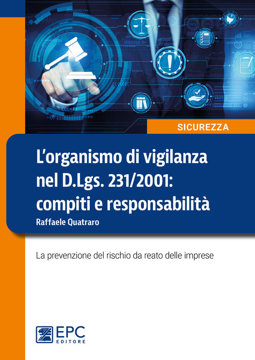 L'organismo di vigilanza nel D.Lgs. 231/2001: compiti e responsabilit&agrave;. La prevenzione del rischio da reato delle imprese