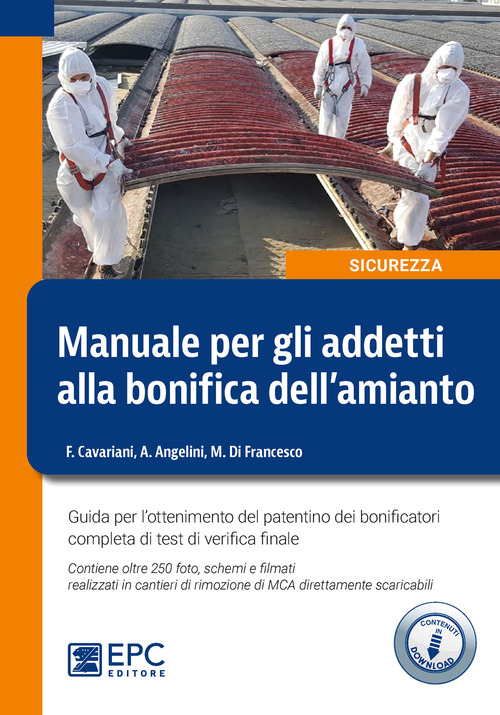 Manuale per gli addetti alla bonifica dell'amianto. Guida per l'ottenimento del patentino dei bonificatori completa di test di verifica finale