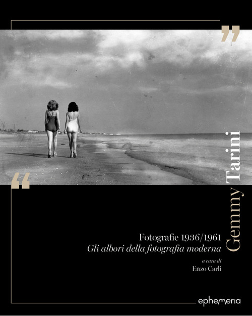 Gemmy Tarini. Fotografie 1936-1961. Gli albori della fotografia moderna