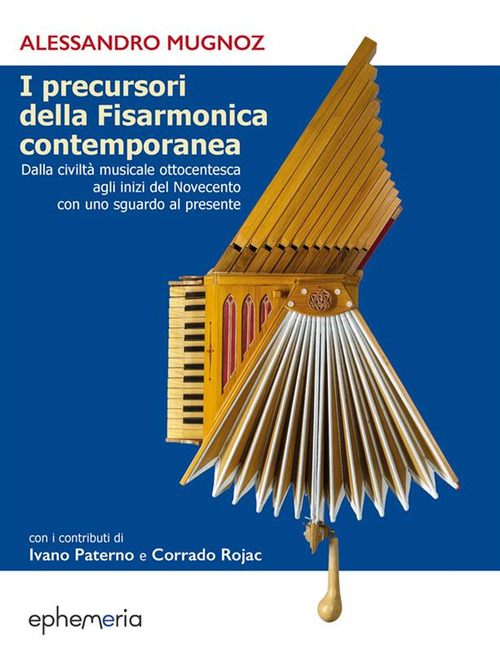 I precursori della fisarmonica contemporanea. Dalla civilt&agrave; musicale ottocentesca agli inizi del Novecento con uno sguardo al presente