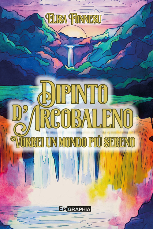 Dipinto d'arcobaleno. Vorrei un mondo più sereno