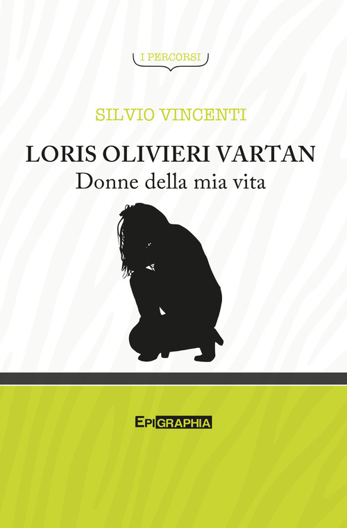 Loris Olivieri Vartan. Donne della mia vita