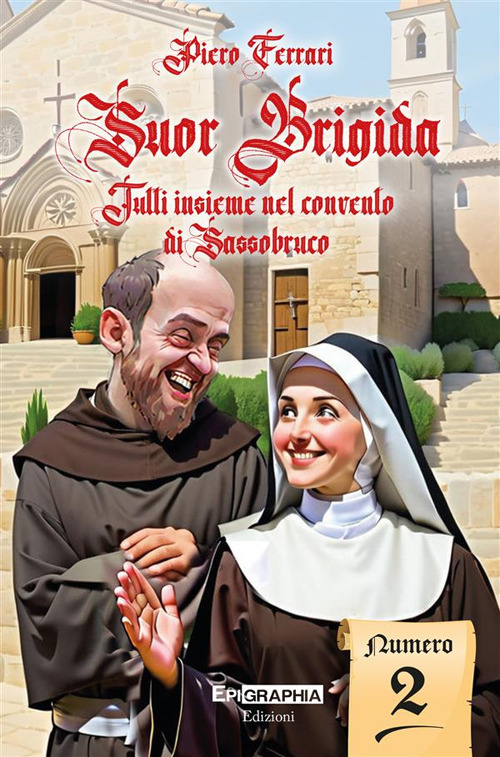 Suor Brigida. Tutti insieme nel convento di Sassobruco