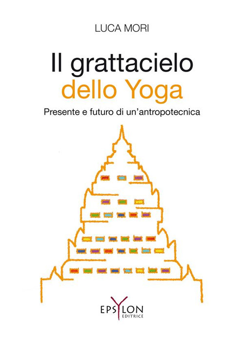 Il grattacielo dello yoga. Presente e futuro di un'antropotecnica