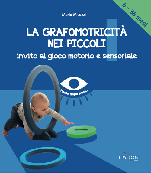 La grafomotricit&agrave; nei piccoli (6-36 mesi). Invito al gioco motorio e sensoriale