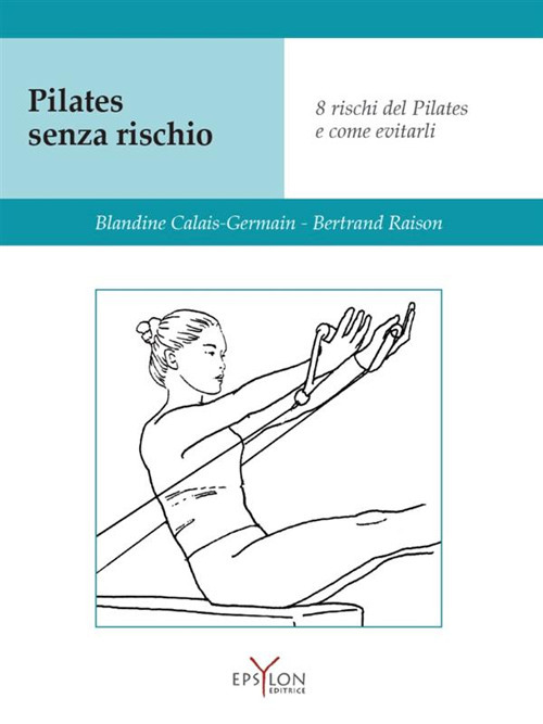 Pilates senza rischio. Otto rischi del Pilates e come evitarli