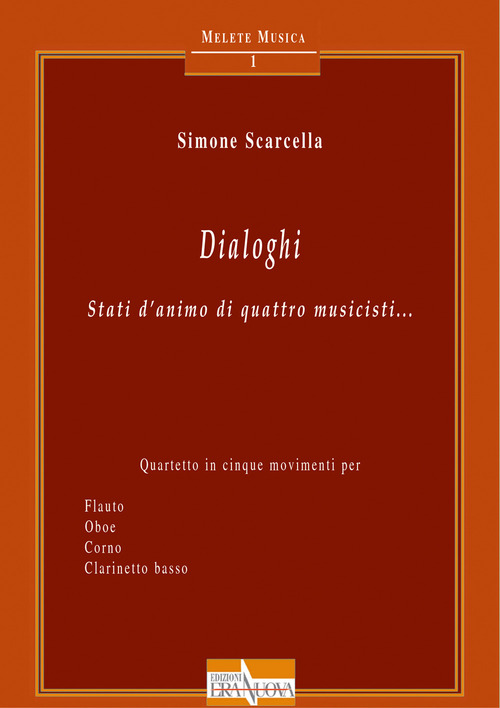 Dialoghi. Stati d'animo di quattro musicisti... Quartetto in cinque movimenti per flauto oboe corno clarinetto basso