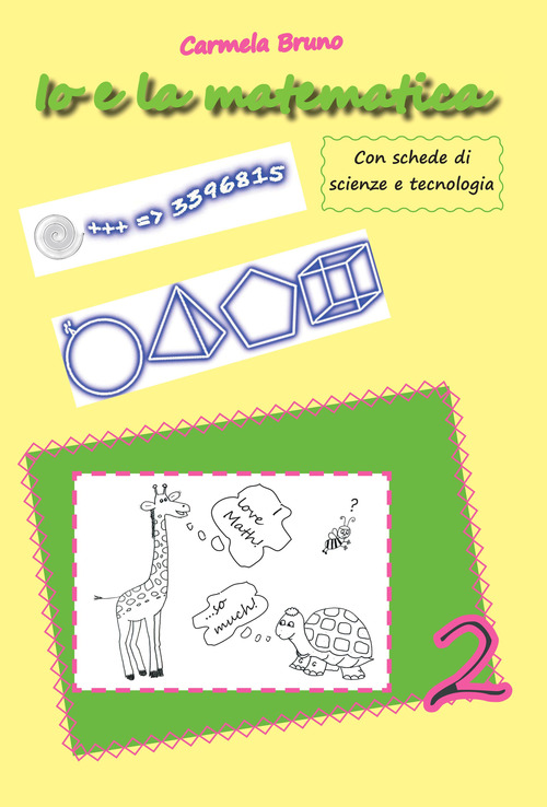 Io e la matematica. Con schede di scienze e tecnologia