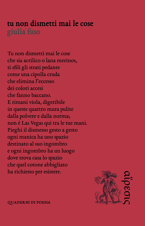 Tu non dismetti mai le cose