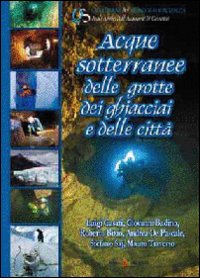 Acque sotterranee delle grotte dei ghiacciai e delle citt&agrave;