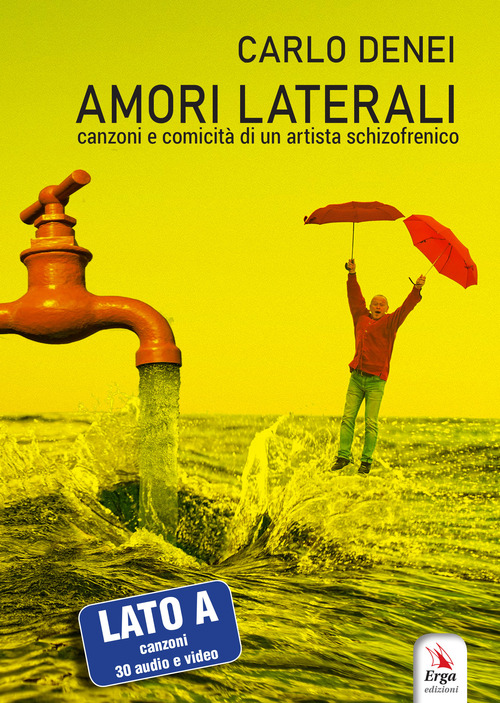 Amori laterali. Canzoni e comicità di un artista schizofrenico