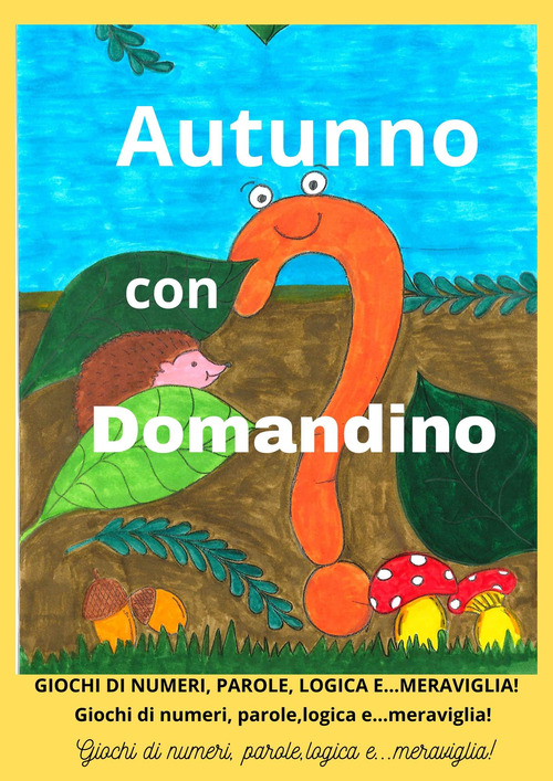 Autunno con Domandino. Giochi di numeri, parole, logica e... meraviglia