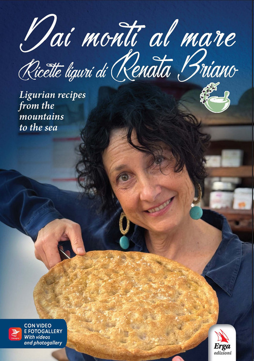 Dai monti al mare. Ricette liguri di Renata Briano-Ligurian recipes from the mountains to the sea