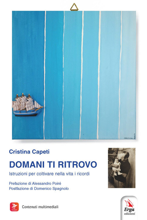 Domani ti ritrovo. Istruzioni per coltivare nella vita i ricordi