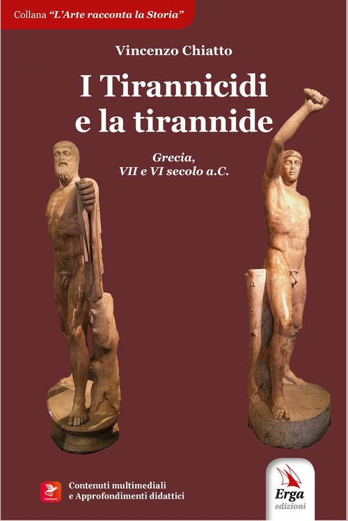 I tirannicidi e la tirannide. Grecia, VII e VI secolo a.C.